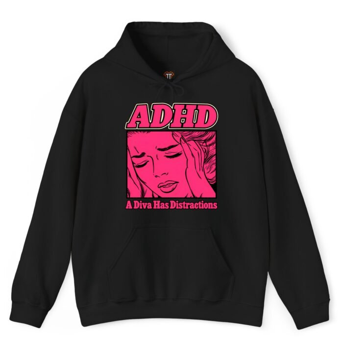 ADHD A Diva Has Distractions Hoodie ADHD A Diva Has Distractions Hoodie