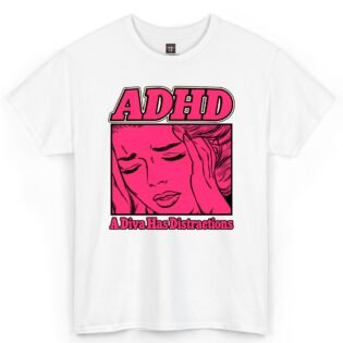 ADHD A Diva Has Distractions Shirt