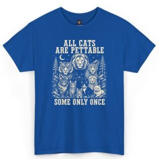 All Cats Are Pettable Some Only Once T-Shirt