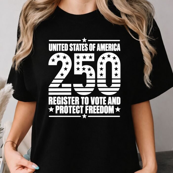 USA 250th Anniversary Register to Vote and Protect Freedom Shirt USA 250th Anniversary Register to Vote and Protect Freedom Shirt