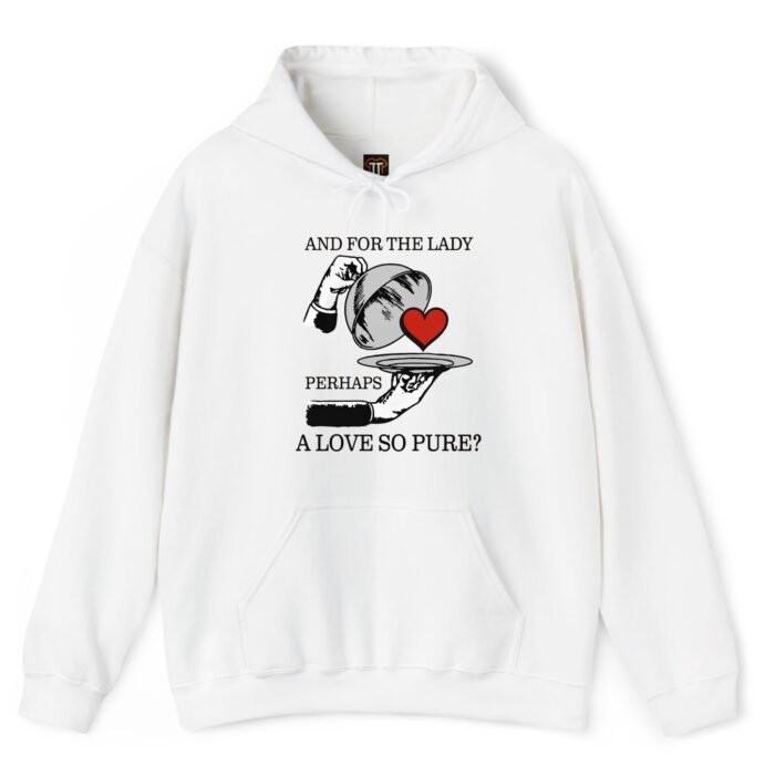 And for the Lady Perhaps a Love So Pure Hoodie And for the Lady Perhaps a Love So Pure Hoodie