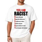 Yes I Am Racist Respect All People Appreciate Differences Shirt