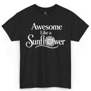 Awesome Like a Sunflower Shirt