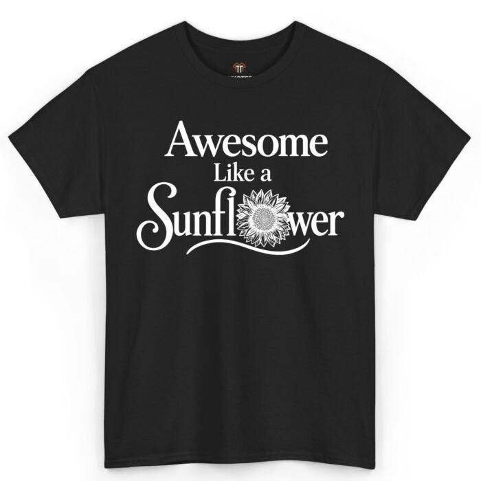 Awesome Like a Sunflower Shirt Awesome Like a Sunflower Shirt