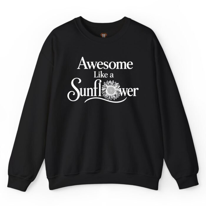Awesome Like a Sunflower Sweatshirt Awesome Like a Sunflower Sweatshirt