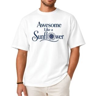 Awesome Like a Sunflower Shirt