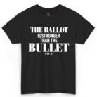 The Ballot Is Stronger Than the Bullet Shirt