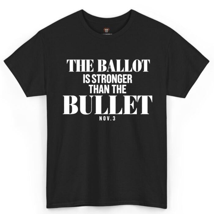 The Ballot Is Stronger Than the Bullet Nov. 3 Shirt The Ballot Is Stronger Than the Bullet Shirt