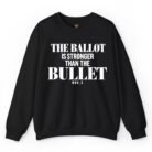 The Ballot Is Stronger Than the Bullet Nov. 3 Sweatshirt