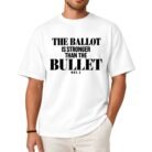 The Ballot Is Stronger Than the Bullet Nov. 3 Shirt