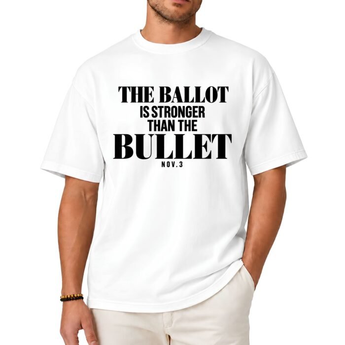 The Ballot Is Stronger Than the Bullet Nov. 3 Shirt The Ballot Is Stronger Than the Bullet Nov. 3 Shirt