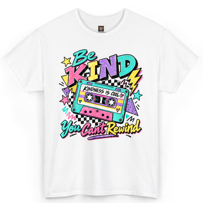 Be Kind You Can't Rewind Shirt Be Kind You Can't Rewind Shirt