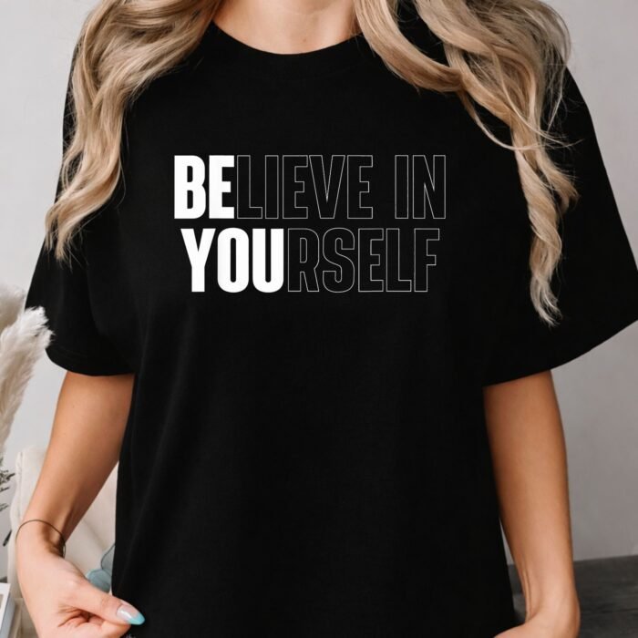 Believe in Yourself Motivational Shirt Believe in Yourself Motivational Shirt