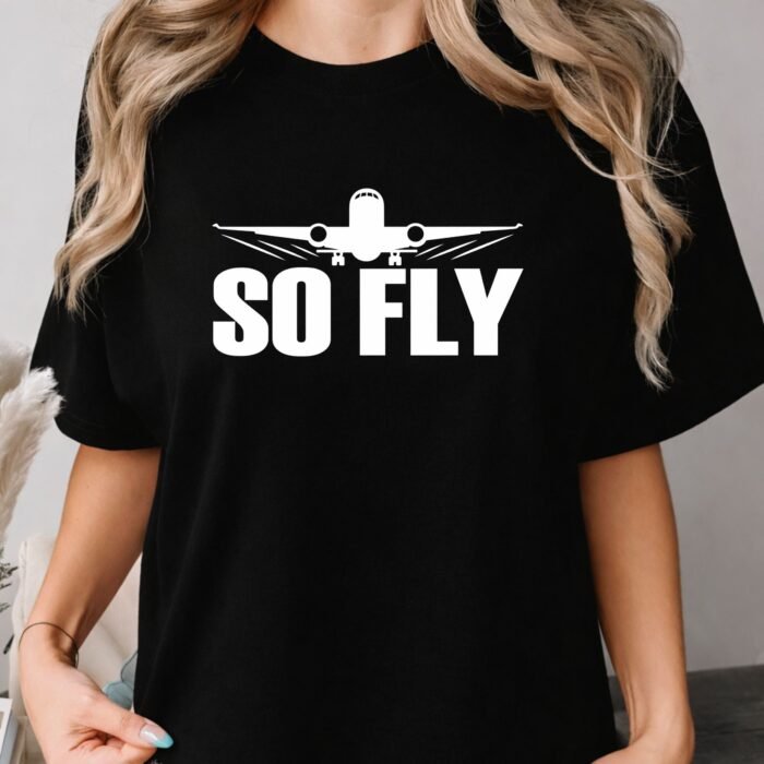 So Fly Airplane Shirt for Flight Attendants, Pilots & Cabin Crew So Fly Airplane Shirt for Flight Attendants, Pilots & Cabin Crew