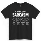 Chance of Sarcasm Shirt