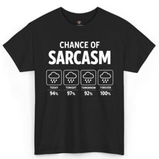 Chance of Sarcasm Shirt