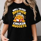 Will Trade Brother for Chicken Nuggets Shirt