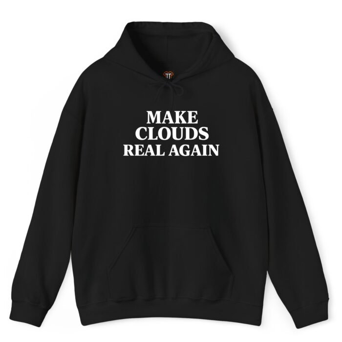 Make Clouds Real Again Hoodie