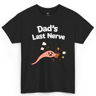 Dad's Last Nerve Shirt