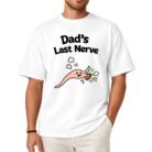 Dad's Last Nerve Shirt