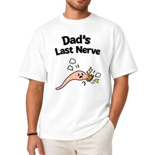 Dad's Last Nerve Shirt