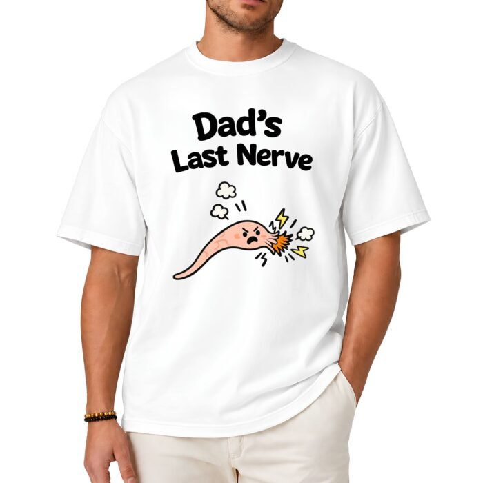 Dad's Last Nerve Shirt