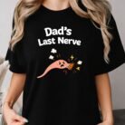 Dad's Last Nerve Shirt