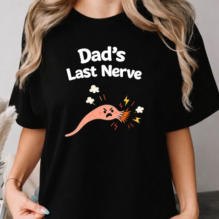 Dad's Last Nerve Shirt