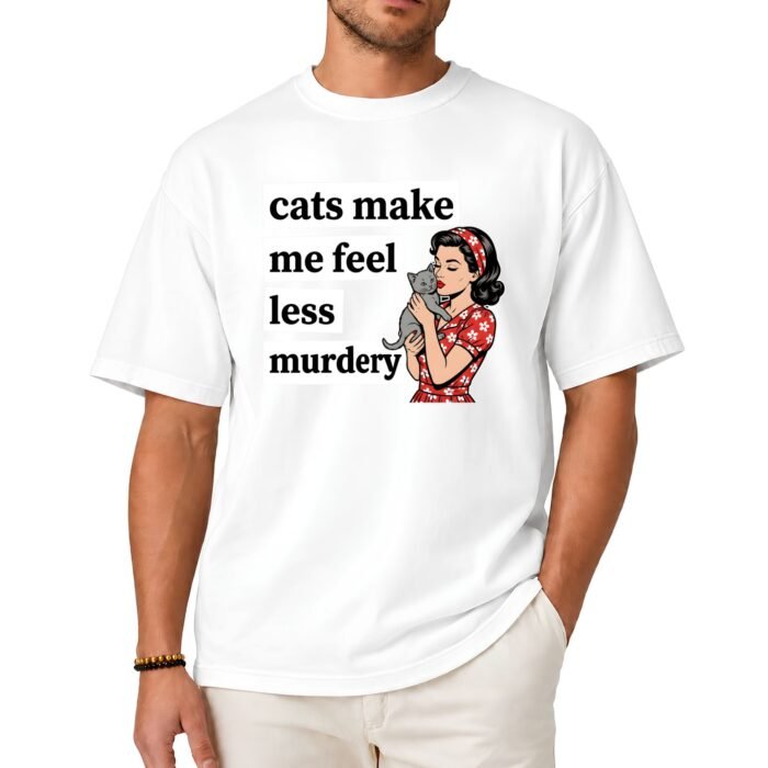 Cats Make Me Feel Less Murdery Shirt Cats Make Me Feel Less Murdery Shirt