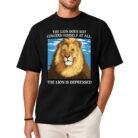 The Lion Is Depressed Shirt