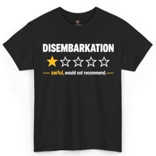 Disembarkation Awful Would Not Recommend Shirt