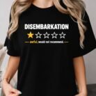 Disembarkation Awful Would Not Recommend Shirt