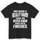 Doin' Nothin' Is Really Hard Shirt