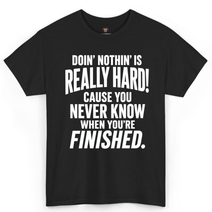 Doin' Nothin' Is Really Hard Shirt Doin' Nothin' Is Really Hard Shirt