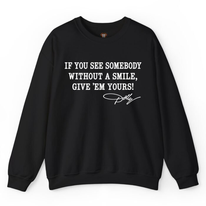 Dolly Parton If You See Somebody Without A Smile Sweatshirt
