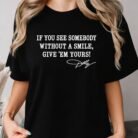 Dolly Parton If You See Somebody Without A Smile Shirt