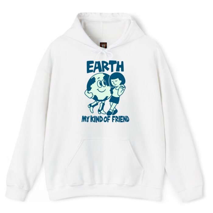 Earth My Kind of Friend Hoodie Earth My Kind of Friend Hoodie for Nature Lovers