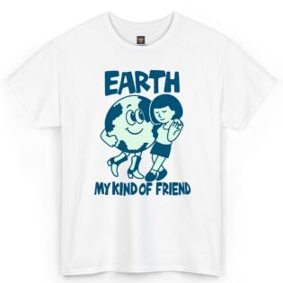 Earth My Kind of Friend Shirt for Nature Lovers