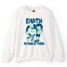 Earth My Kind of Friend Sweatshirt for Nature Lovers