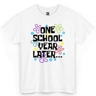 One School Year Later T-Shirt One School Year Later T-Shirt