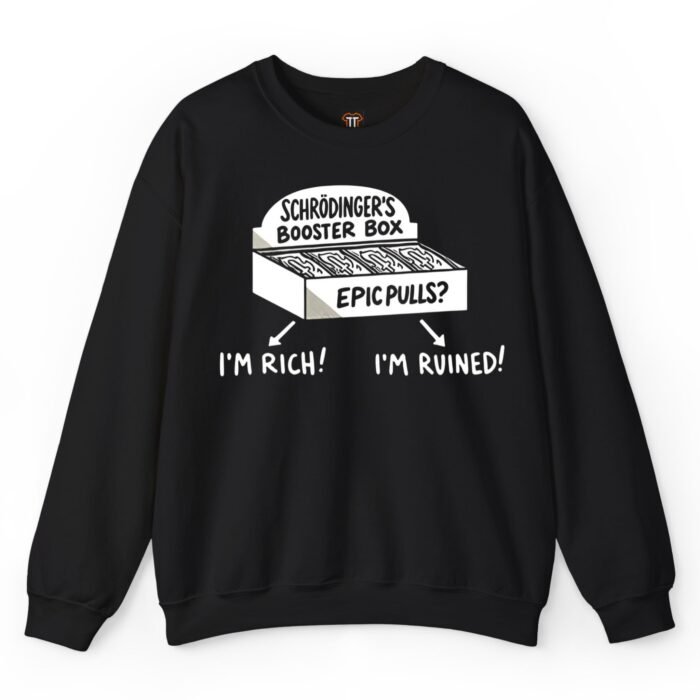 Schrödinger's Booster Box Epic Pulls I'm Rich I'm Ruined Sweatshirt
