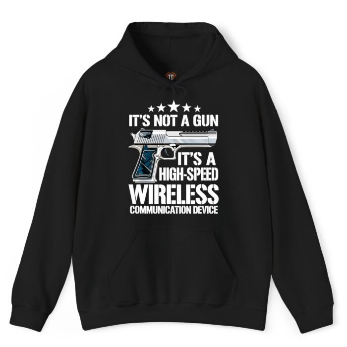 It's Not a Gun It's a High-Speed Wireless Communication Device Hoodie It's Not a Gun It's a High-Speed Wireless Communication Device Hoodie