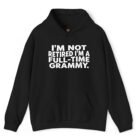 I'm Not Retired I'm a Full-Time Grammy Hoodie