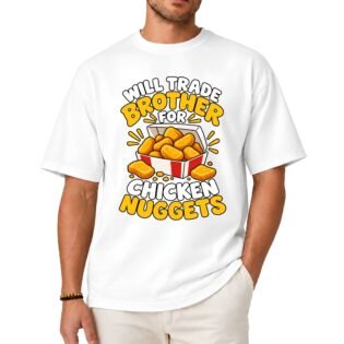 Will Trade Brother for Chicken Nuggets Shirt