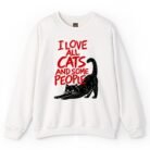 I Love All Cats and Some People Sweatshirt