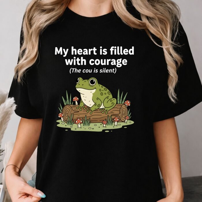 My Heart Is Filled With Courage The Cou Is Silent Frog Shirt My Heart Is Filled With Courage The Cou Is Silent Frog Shirt
