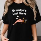 Grandpa's Last Nerve T-Shirt
