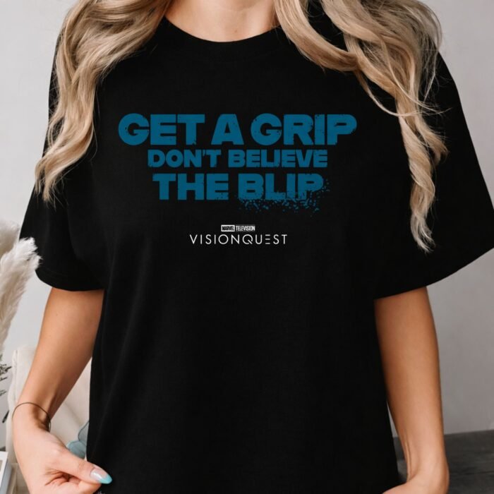 Get A Grip Don't Believe The Blip VisionQuest Shirt Get A Grip Don't Believe The Blip VisionQuest Shirt