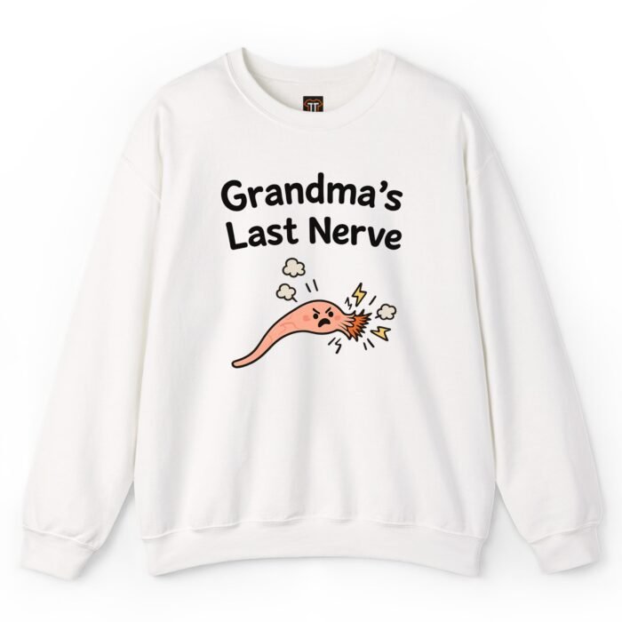 Grandma's Last Nerve Sweatshirt Grandma's Last Nerve Sweatshirt