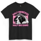 Half Princess Half Big Dawg Shirt